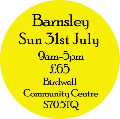 FULL DAY WORKSHOP- SATURDAY 31st JULY Barnsley- PAY YOUR DEPOSIT NOW!