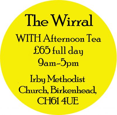 FULL DAY Workshop WITH Afternoon Tea- SATURDAY 9th September Wirral- PAY YOUR DEPOSIT NOW!