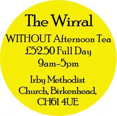 WORKSHOP SATURDAY 9th September WITHOUT Afternoon Tea 1.30pm-5pm- Wirral- PAY YOUR DEPOSIT NOW!